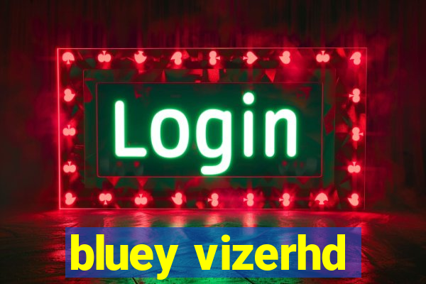 bluey vizerhd